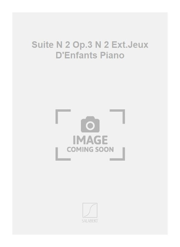 Suite N 2 Op.3 N 2 Ext.Jeux D'Enfants Piano